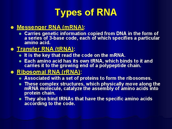 Types of RNA l Messenger RNA (m. RNA): l l Transfer RNA (t. RNA):