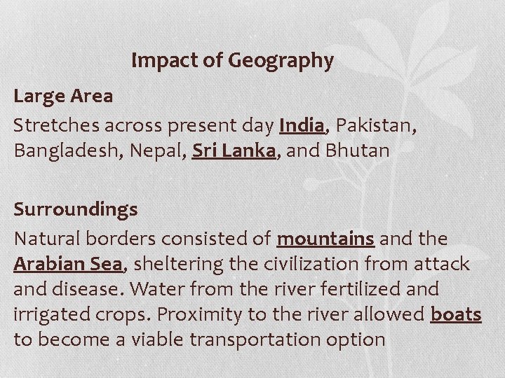 Impact of Geography Large Area Stretches across present day India, Pakistan, Bangladesh, Nepal, Sri