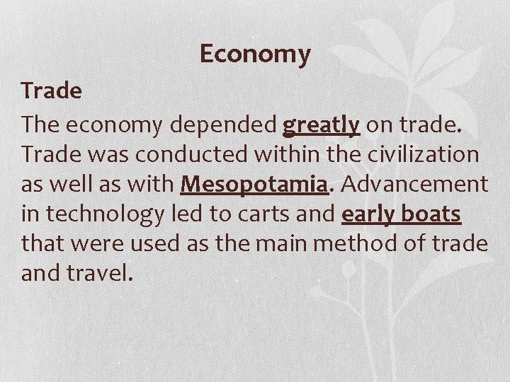 Economy Trade The economy depended greatly on trade. Trade was conducted within the civilization