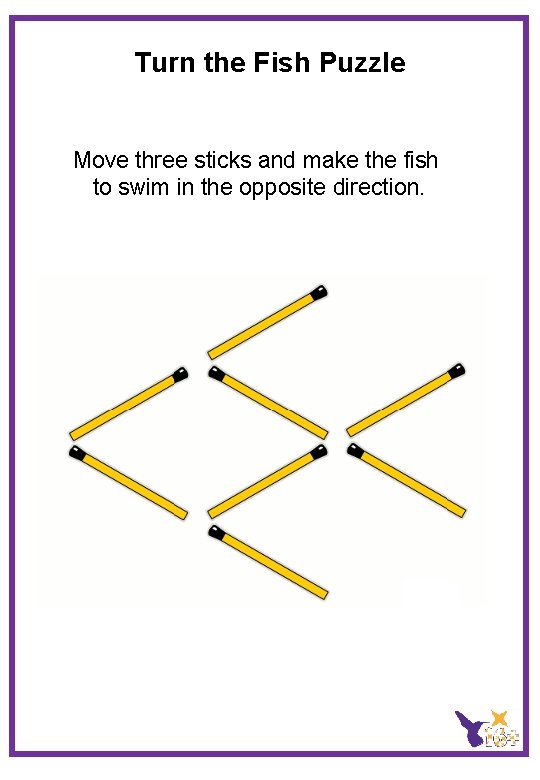 Turn the Fish Puzzle Move three sticks and make the fish to swim in