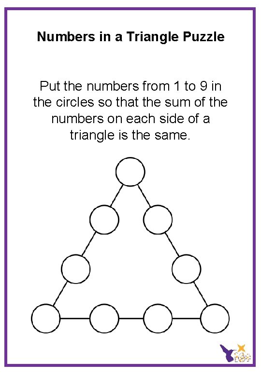 Numbers in a Triangle Puzzle Put the numbers from 1 to 9 in the