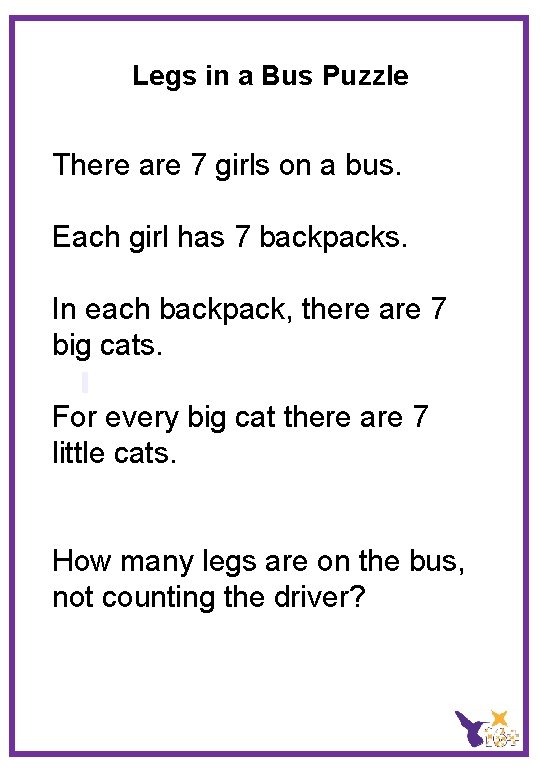 Legs in a Bus Puzzle There are 7 girls on a bus. Each girl