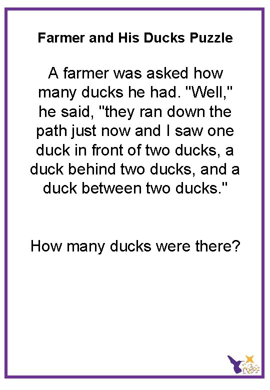 Farmer and His Ducks Puzzle A farmer was asked how many ducks he had.