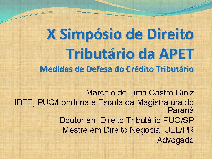 X Simpósio de Direito Tributário da APET Medidas de Defesa do Crédito Tributário Marcelo