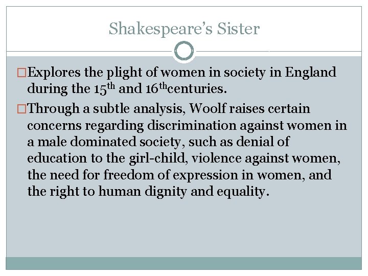 Shakespeare’s Sister �Explores the plight of women in society in England during the 15