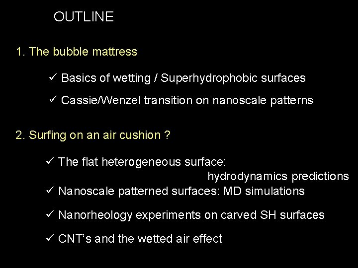 OUTLINE 1. The bubble mattress ü Basics of wetting / Superhydrophobic surfaces ü Cassie/Wenzel