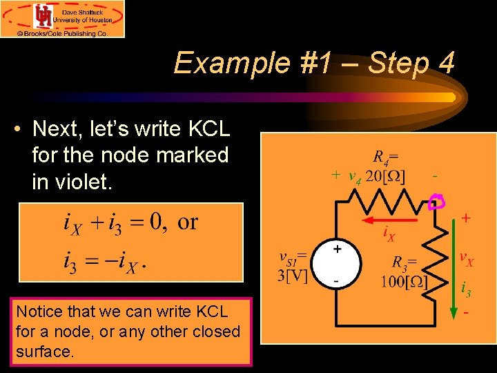 Example #1 – Step 4 • Next, let’s write KCL for the node marked