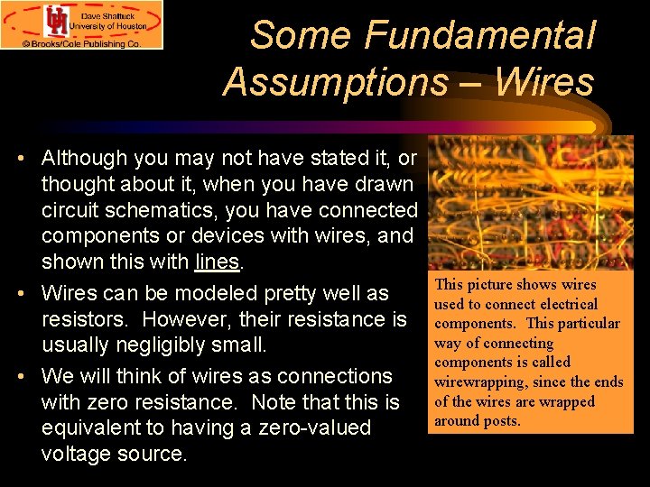 Some Fundamental Assumptions – Wires • Although you may not have stated it, or