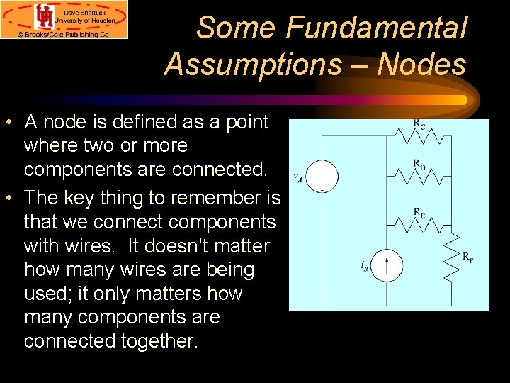 Some Fundamental Assumptions – Nodes • A node is defined as a point where