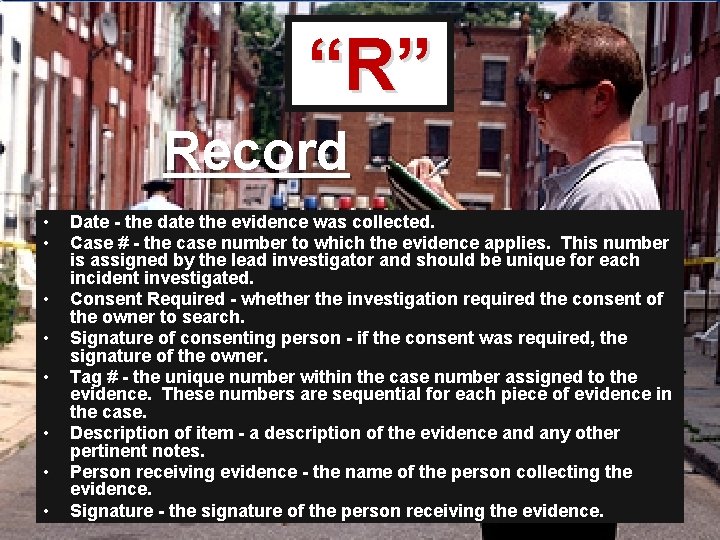 “R” Record • • Date - the date the evidence was collected. Case #