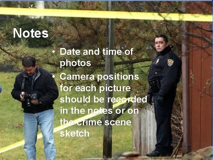 Notes • Date and time of photos • Camera positions for each picture should