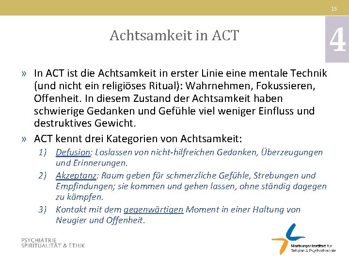 15 Achtsamkeit in ACT » In ACT ist die Achtsamkeit in erster Linie eine