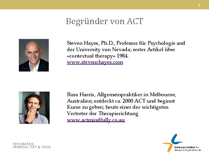 6 Begründer von ACT Steven Hayes, Ph. D. , Professor für Psychologie and der