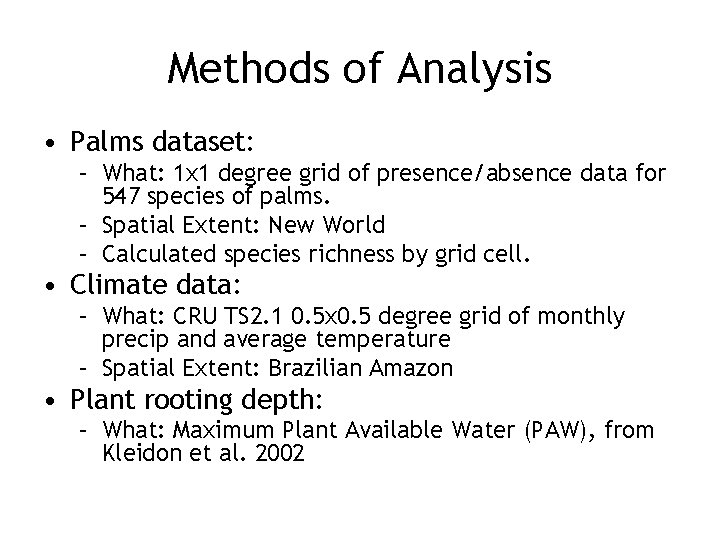 Methods of Analysis • Palms dataset: – What: 1 x 1 degree grid of