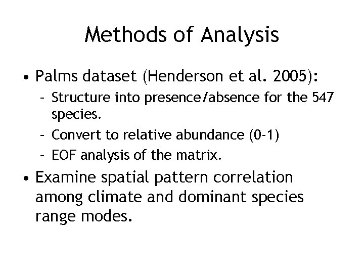 Methods of Analysis • Palms dataset (Henderson et al. 2005): – Structure into presence/absence