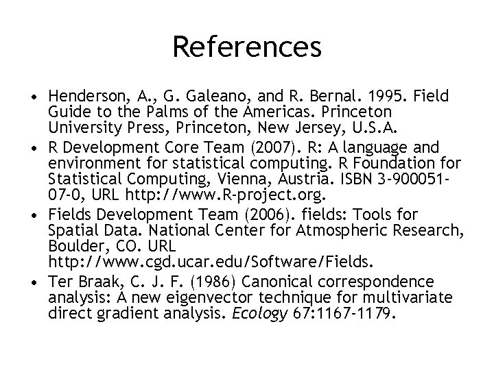 References • Henderson, A. , G. Galeano, and R. Bernal. 1995. Field Guide to