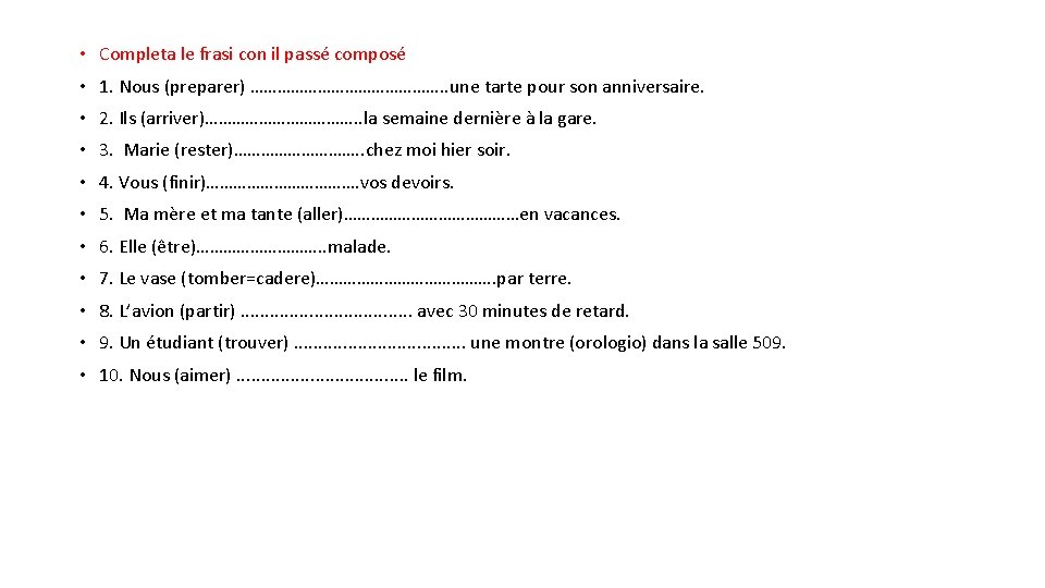  • Completa le frasi con il passé composé • 1. Nous (preparer) ………………….