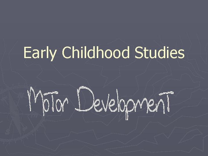 Early Childhood Studies What is Motor Skill Development