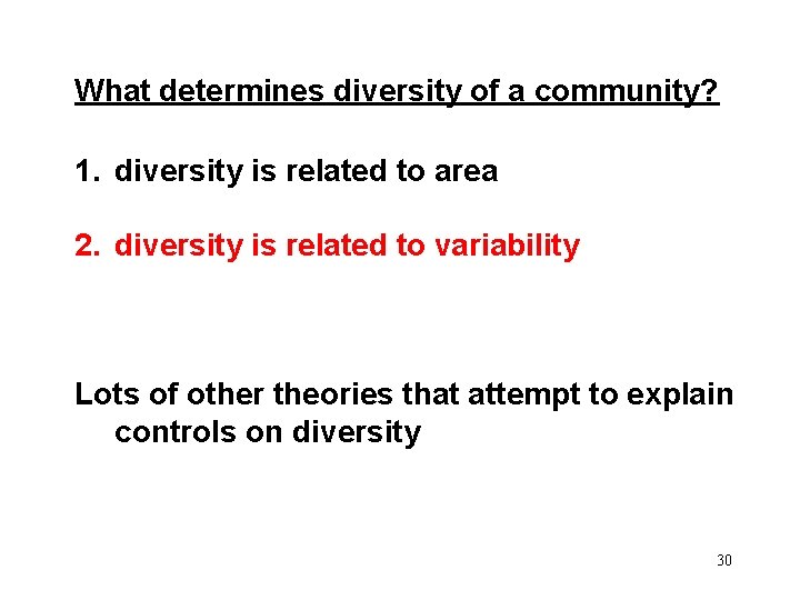 What determines diversity of a community? 1. diversity is related to area 2. diversity