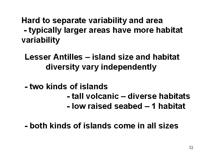 Hard to separate variability and area - typically larger areas have more habitat variability