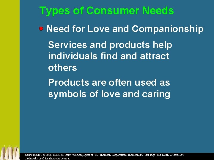 Types of Consumer Needs Need for Love and Companionship Services and products help individuals