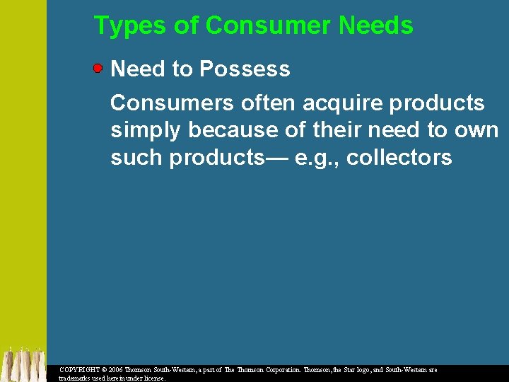 Types of Consumer Needs Need to Possess Consumers often acquire products simply because of