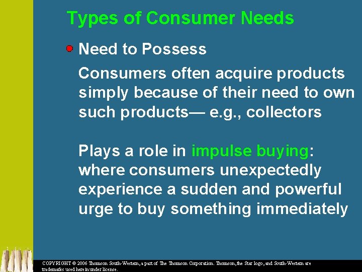 Types of Consumer Needs Need to Possess Consumers often acquire products simply because of