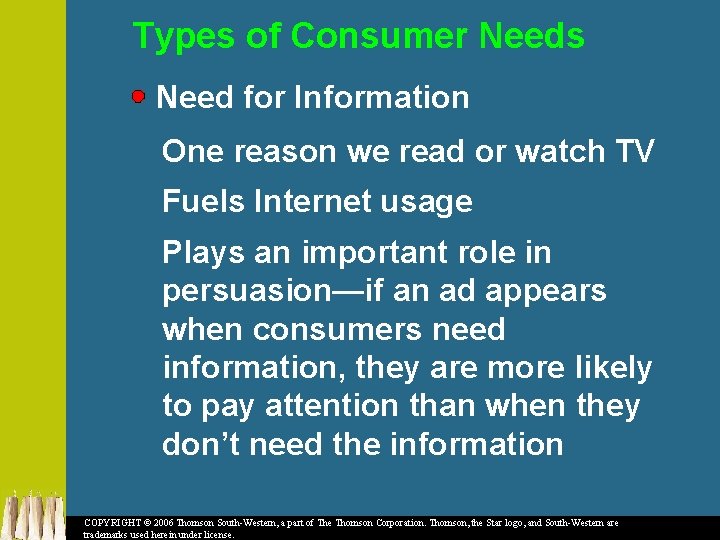 Types of Consumer Needs Need for Information One reason we read or watch TV