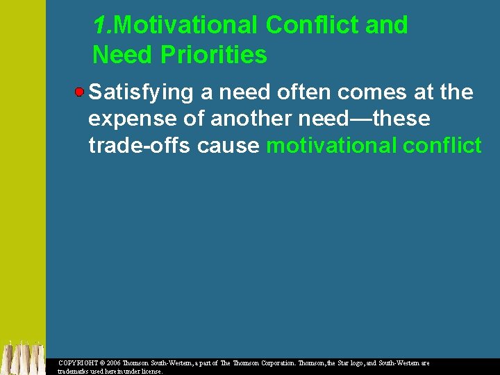 1. Motivational Conflict and Need Priorities Satisfying a need often comes at the expense