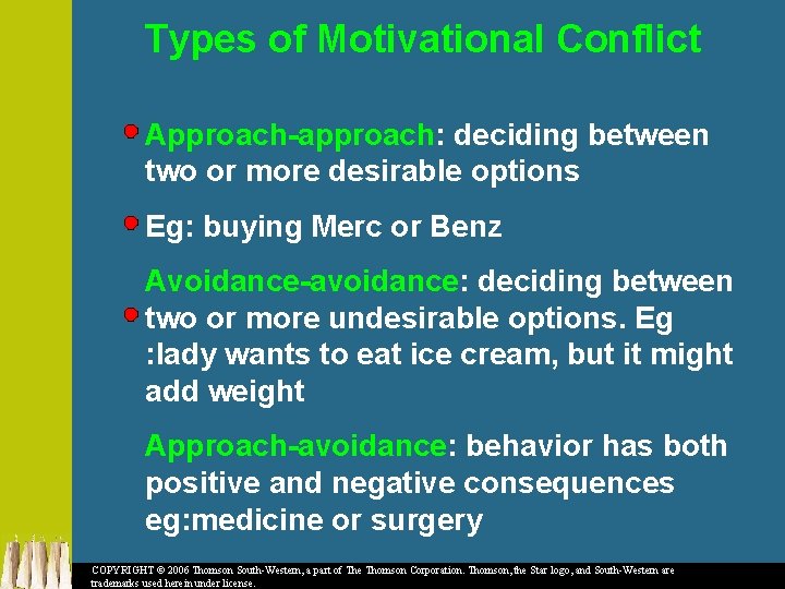 Types of Motivational Conflict Approach-approach: deciding between two or more desirable options Eg: buying