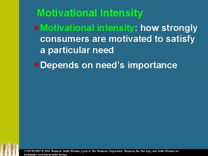 Motivational Intensity Motivational intensity: how strongly consumers are motivated to satisfy a particular need