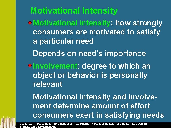 Motivational Intensity Motivational intensity: how strongly consumers are motivated to satisfy a particular need