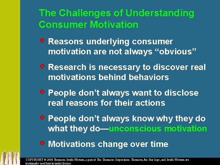 The Challenges of Understanding Consumer Motivation Reasons underlying consumer motivation are not always “obvious”