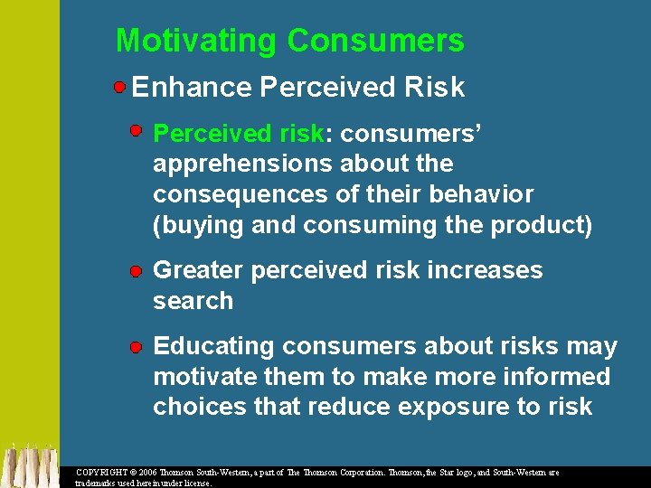 Motivating Consumers Enhance Perceived Risk Perceived risk: consumers’ apprehensions about the consequences of their