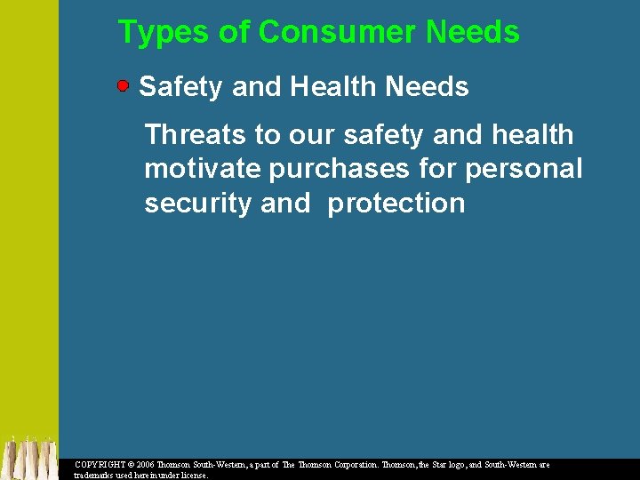 Types of Consumer Needs Safety and Health Needs Threats to our safety and health