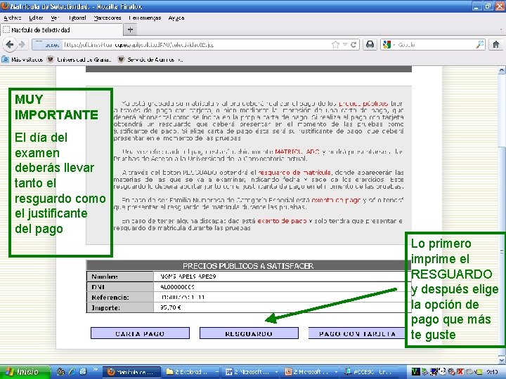 MUY IMPORTANTE El día del examen deberás llevar tanto el resguardo como el justificante