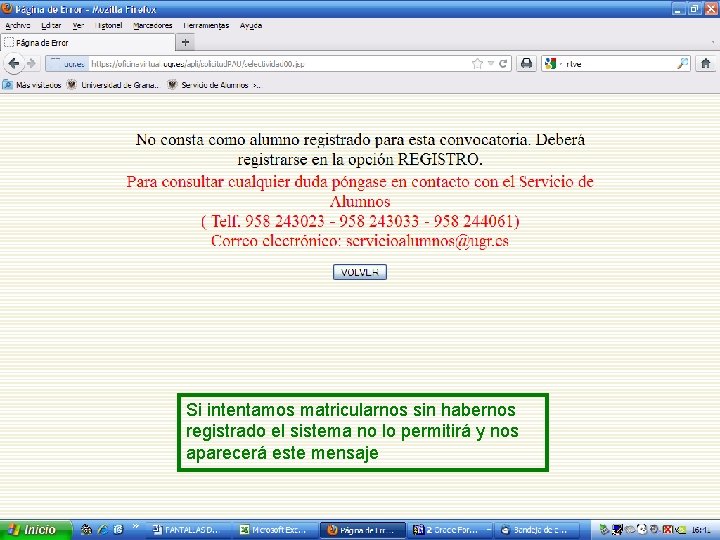 Si intentamos matricularnos sin habernos registrado el sistema no lo permitirá y nos aparecerá