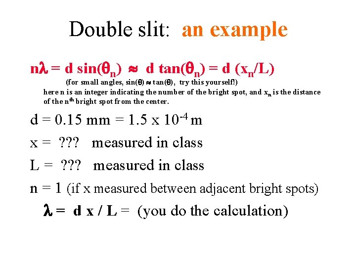 Double slit: an example n = d sin( n) d tan( n) = d