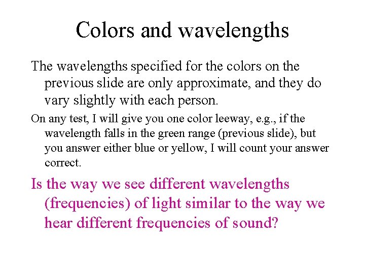 Colors and wavelengths The wavelengths specified for the colors on the previous slide are
