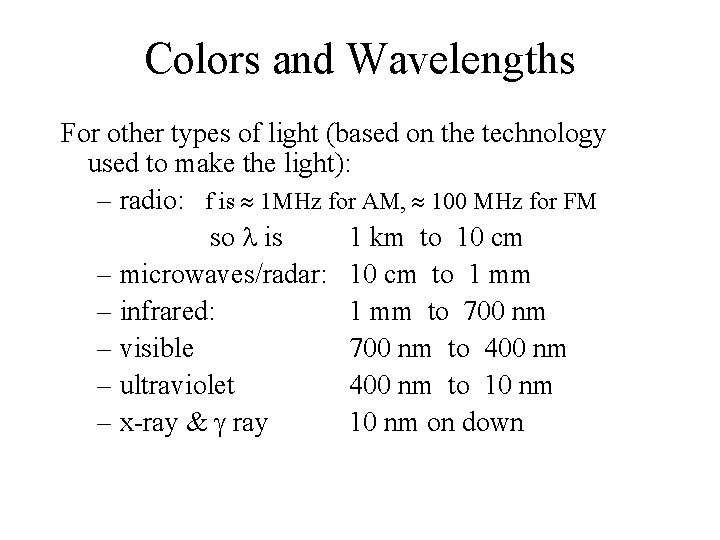 Colors and Wavelengths For other types of light (based on the technology used to