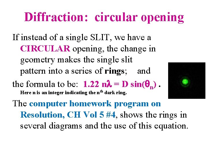 Diffraction: circular opening If instead of a single SLIT, we have a CIRCULAR opening,