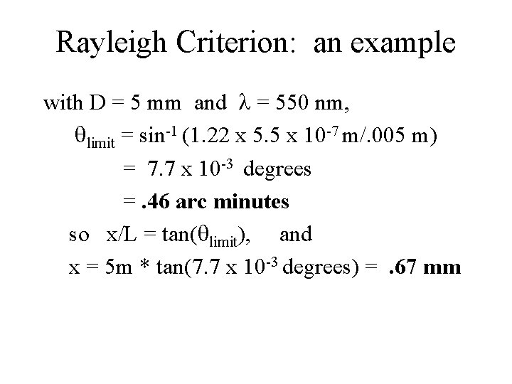 Rayleigh Criterion: an example with D = 5 mm and = 550 nm, limit