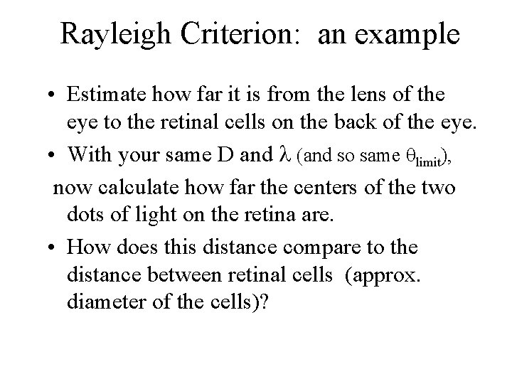 Rayleigh Criterion: an example • Estimate how far it is from the lens of