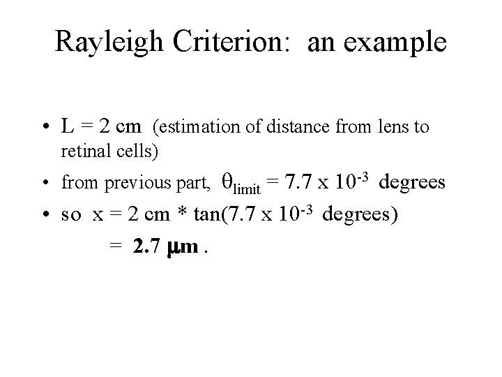 Rayleigh Criterion: an example • L = 2 cm (estimation of distance from lens