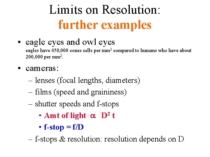 Limits on Resolution: further examples • eagle eyes and owl eyes eagles have 450,