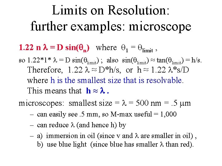Limits on Resolution: further examples: microscope 1. 22 n = D sin( n) where