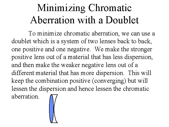 Minimizing Chromatic Aberration with a Doublet To minimize chromatic aberration, we can use a