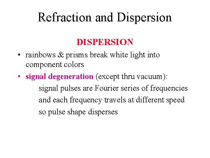 Refraction and Dispersion DISPERSION • rainbows & prisms break white light into component colors