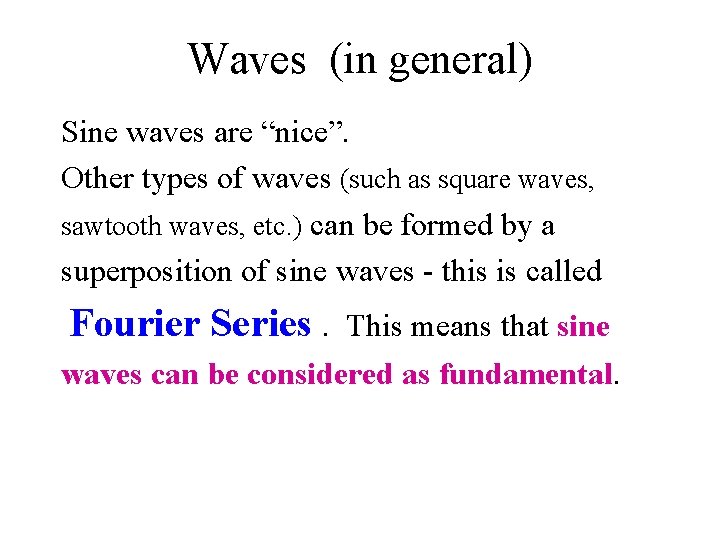 Waves (in general) Sine waves are “nice”. Other types of waves (such as square