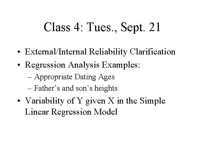 Class 4: Tues. , Sept. 21 • External/Internal Reliability Clarification • Regression Analysis Examples: